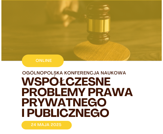 Ogólnopolska Konferencja Naukowa online "Współczesne problemy prawa prywatnego i publicznego"